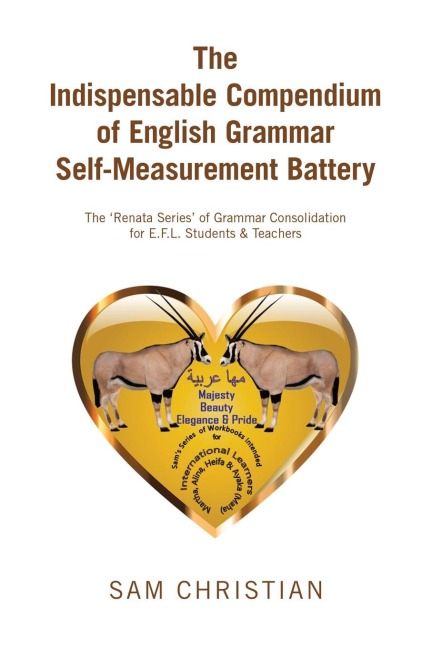 The Indispensable Compendium of English Grammar Self-Measurement Battery: The Renata Series of Grammar Consolidation for E.F.L. Students & Teachers