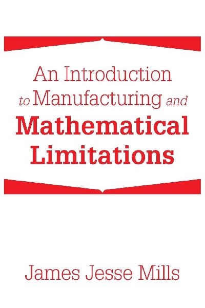 An Introduction to Manufacturing and Mathematical Limitations