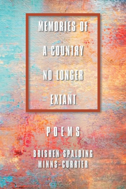 MEMORIES OF A COUNTRY NO LONGER EXTANT  POEMS