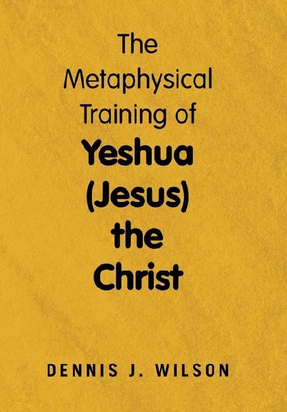 The Metaphysical Training of Yeshua (Jesus) the Christ