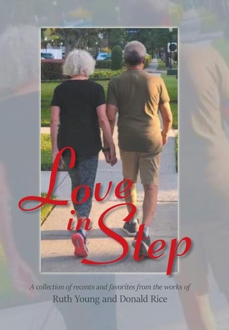Love In Step: A collection of recents and favorites from the works of Ruth Young and Donald Rice