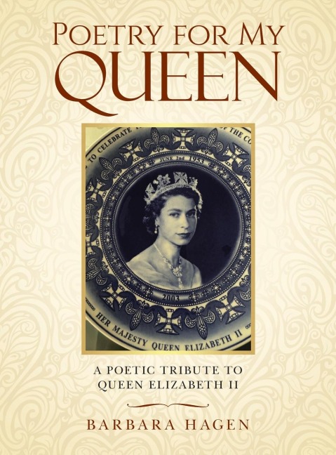 Poetry for My Queen: A POETIC TRIBUTE TO QUEEN ELIZABETH II