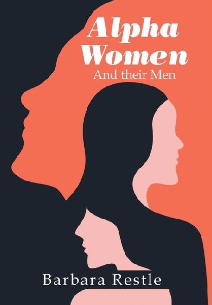 Alpha Women: And their Men