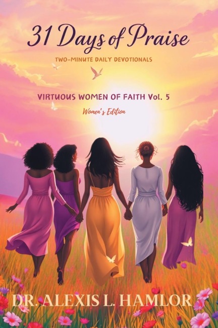 Two Minute Daily Devotionals    31 DAYS OF PRAISE: Volume 5        Virtuous Women of Faith