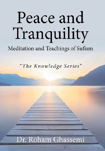 Peace and Tranquility Meditation and Teachings of Sufism: The Knowledge Series