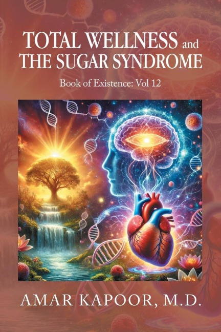 Total  Wellness and The Sugar Syndrome: Book of Existence: Vol 12