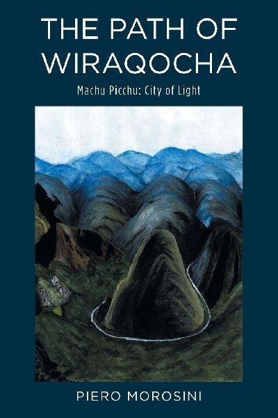 THE PATH OF WIRAQOCHA: Machu Picchu: City of Light