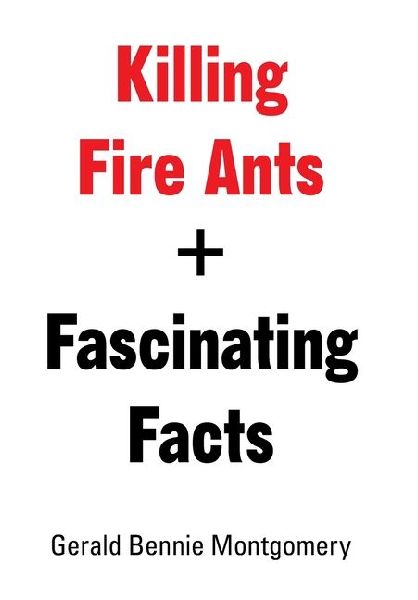 Killing Fire Ants + Fascinating Facts