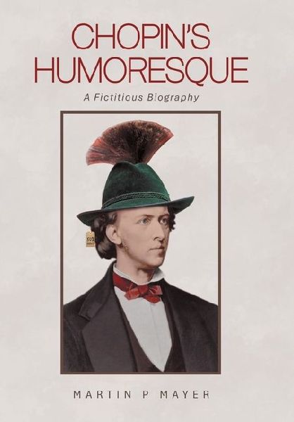 Chopin's Humoresque: A Fictitious Biography