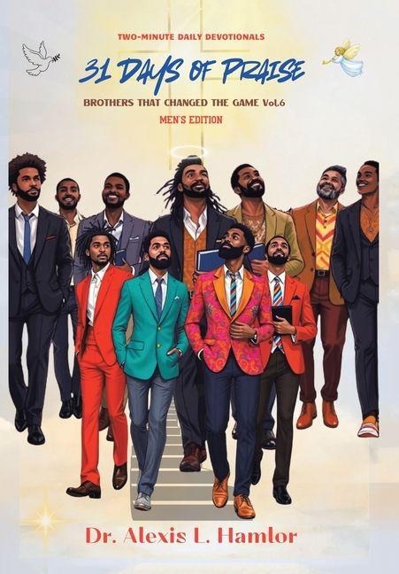 Two Minute Daily Devotionals 31 DAYS OF PRAISE: Brothers That Changed The Game Vol. 6