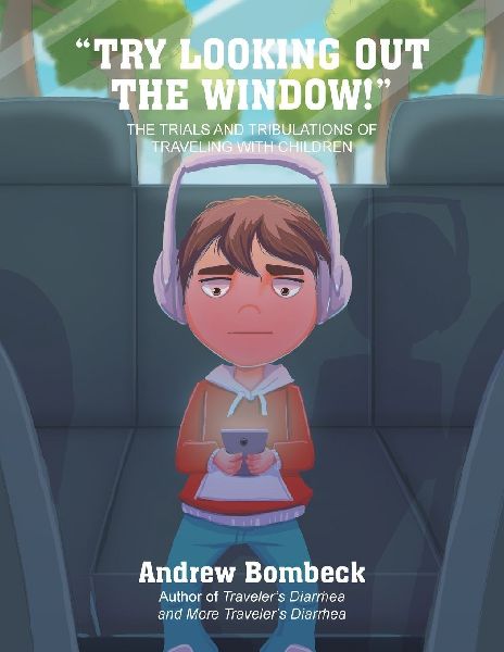 "TRY LOOKING OUT THE WINDOW!": THE TRIALS AND TRIBULATIONS OF TRAVELING WITH CHILDREN  Color Edition