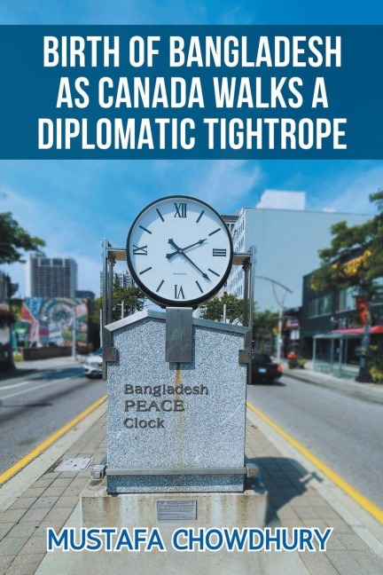 BIRTH OF BANGLADESH AS CANADA WALKS A DIPLOMATIC TIGHTROPE: VOLUME 2