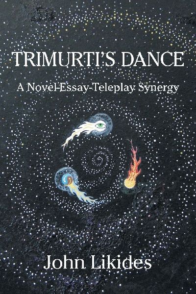Trimurtis Dance: A Novel-Essay-Teleplay Synergy