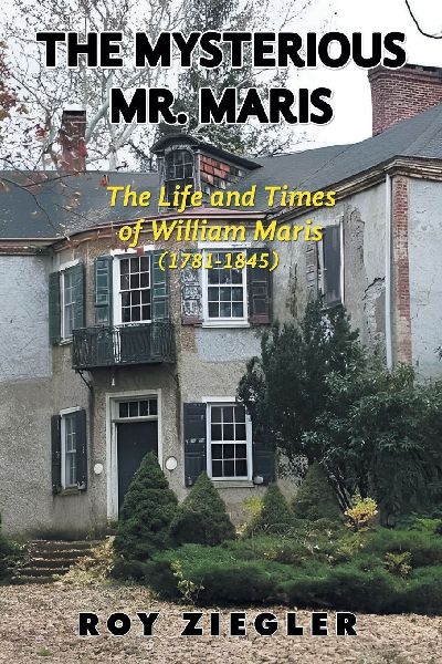 THE MYSTERIOUS MR. MARIS: THE LIFE AND TIMES OF WILLIAM MARIS (1781-1845)