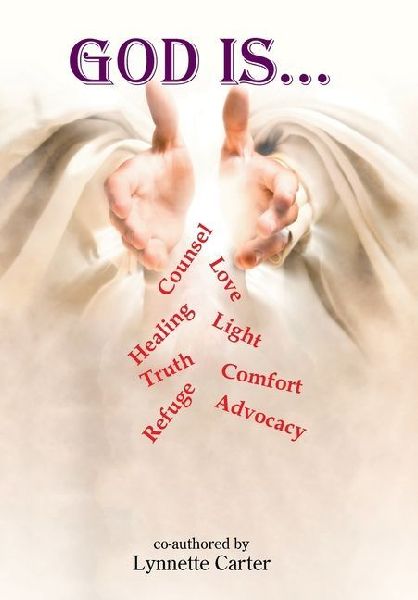 God is...: Counsel Love Healing Light Truth Comfort Refuge Advocacy & SO Much More