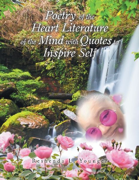 Poetry of the Heart Literature of the Mind  with Quotes to Inspire Self