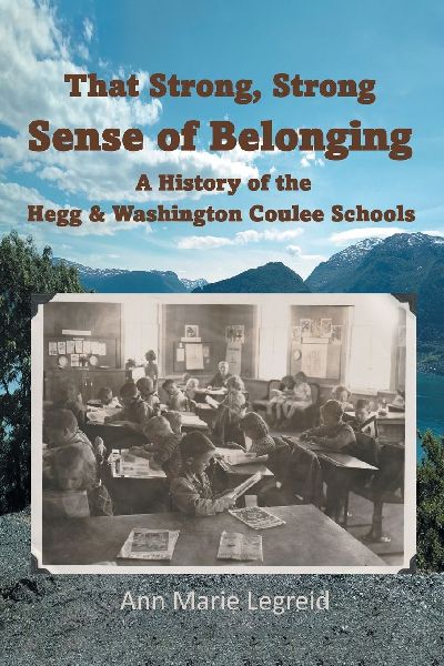 That Strong, Strong Sense of Belonging: A History of the Hegg & Washington Coulee Schools
