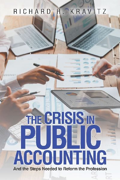 The Crisis in Public Accounting: And the Steps Needed to Reform the Profession