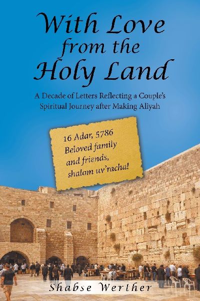 With Love from the Holy Land: A Decade of Letters Reflecting a Couple's Spiritual Journey after Making Aliyah