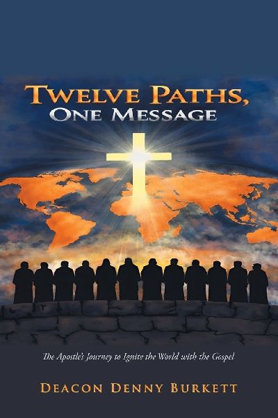 Twelve Paths, One Message: The Apostle's Journey to Ignite the World with the Gospel