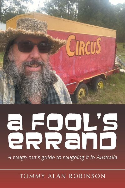 A Fools Errand: A tough nuts guide to roughing it in Australia