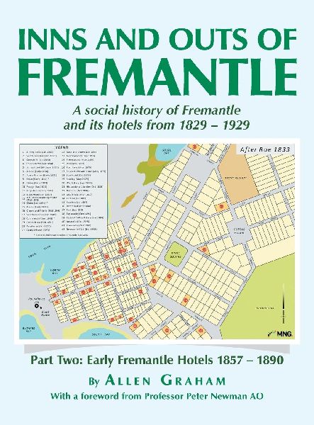 Inns and Outs of Fremantle: A social history of Fremantle  and its hotels from 1829 - 1929