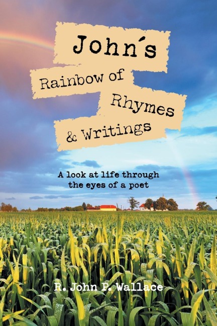 John's Rainbow of Rhymes & Writings: A look at life through the eyes of a poet