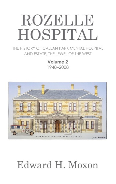 Rozelle Hospital: The History of Callan Park Mental Hospital and Estate, the Jewel of the West