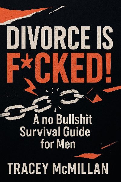 Divorce is F*cked!: A no Bullshit Survival Guide for Men