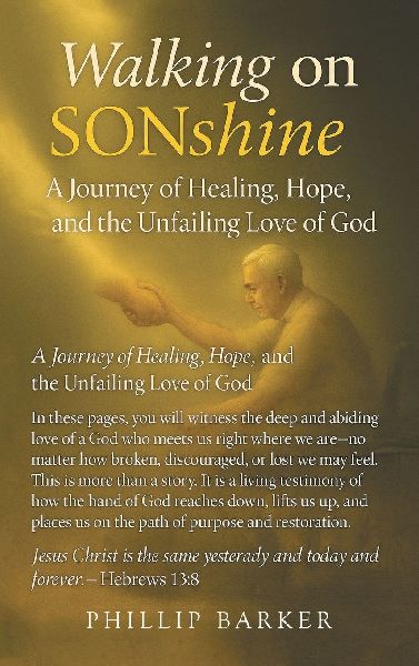 Walking on Sonshine: A Journey of Healing, Hope, and the Unfailing Love of God
