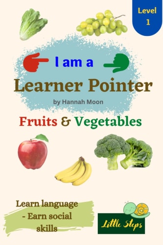 I Am a Leaner Pointer Fruits & Vegetables: For Kids with Language Learning Difficulties - Level 1