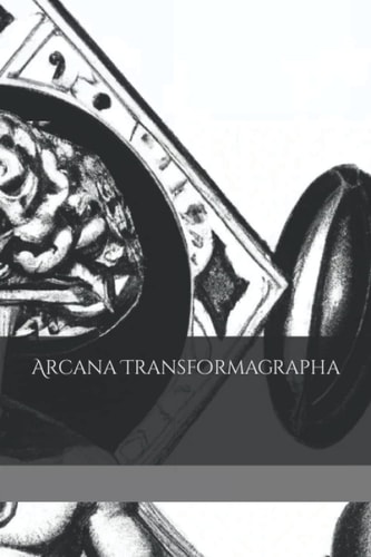 Arcana Transformagrapha