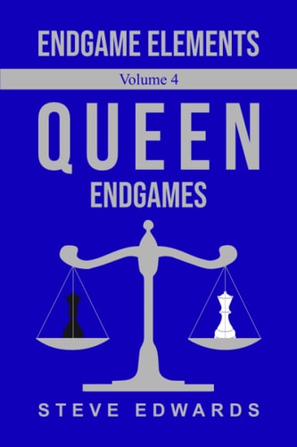 Endgame Elements Volume 4 Queen Endgames