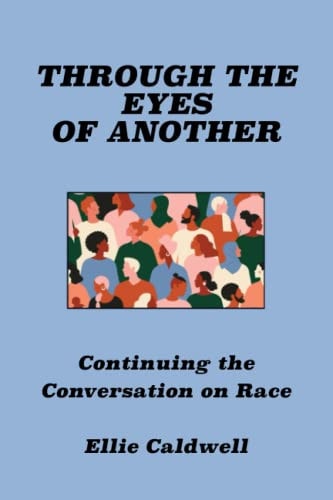 Through the Eyes of Another Continuing the Conversation on Race