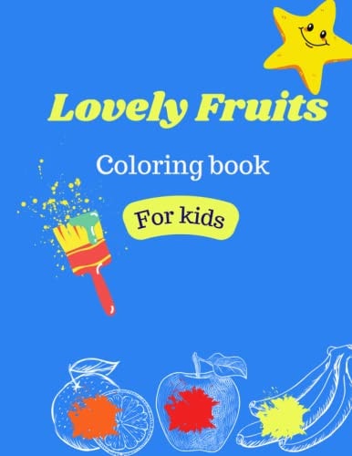 Lovely Fruits Coloring Book for Kids Cute Coloring Book for Kids that Love Fruits and Colors