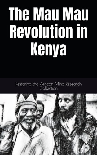 The Mau Mau Revolution in Kenya