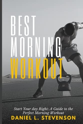 Best Morning Workout Start Your Day Right: A Guide to the Perfect Morning Workout
