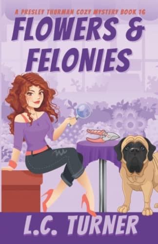 Flowers & Felonies A Presley Thurman Cozy Mystery Book 16