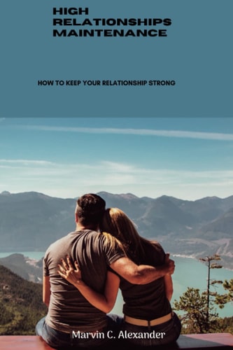 High Relationships Maintenance How To Keep Your Relationship Strong