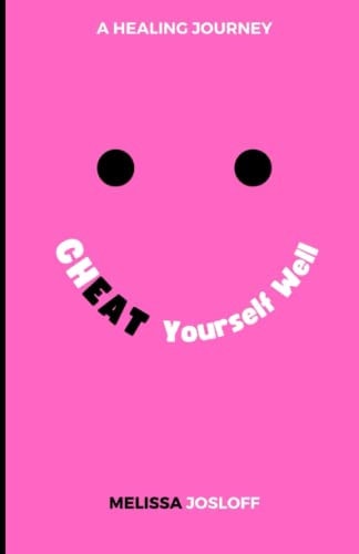 CHEAT Yourself Well A Healing Journey