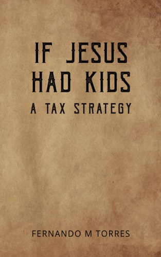 If Jesus Had Kids A Tax Strategy