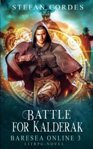 Battle For Kalderak Baresea Online 3 - A LitRPG Adventure