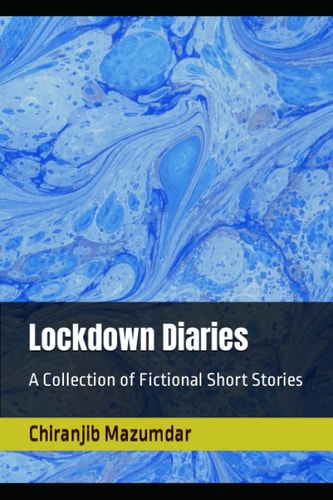 Lockdown Diaries A Collection of Fictional Short Stories