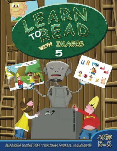 Learn to Read with Images 5 Reading Made Fun Through Visual Learning (Ages 5-8)