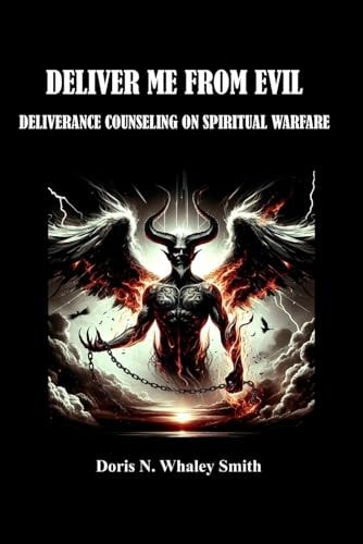 Deliver Me from Evil Deliverance Counseling on Spiritual Warfare