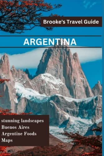 Argentina Essential Travel Guide to Argentina