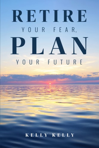Retire Your Fear, Plan Your Future