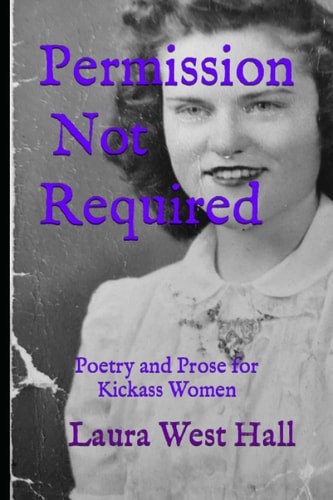 Permission Not Required Poetry and Prose for Kickass Women