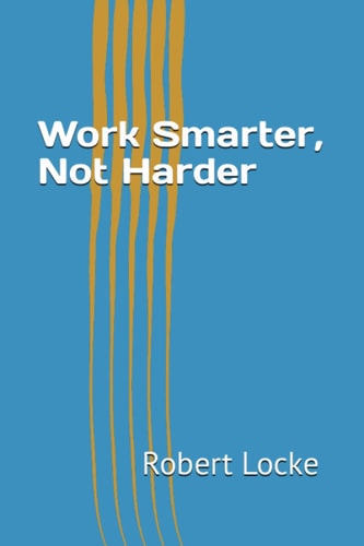 Work Smarter, Not Harder