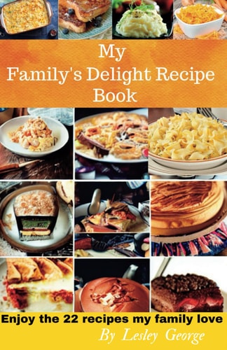 My Family's Delight Recipe Book Enjoy the 22 Recipes My Family Love
